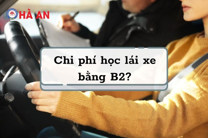 Chi phí học lái xe ô tô Hà Nội bằng B2 tại Hà An
